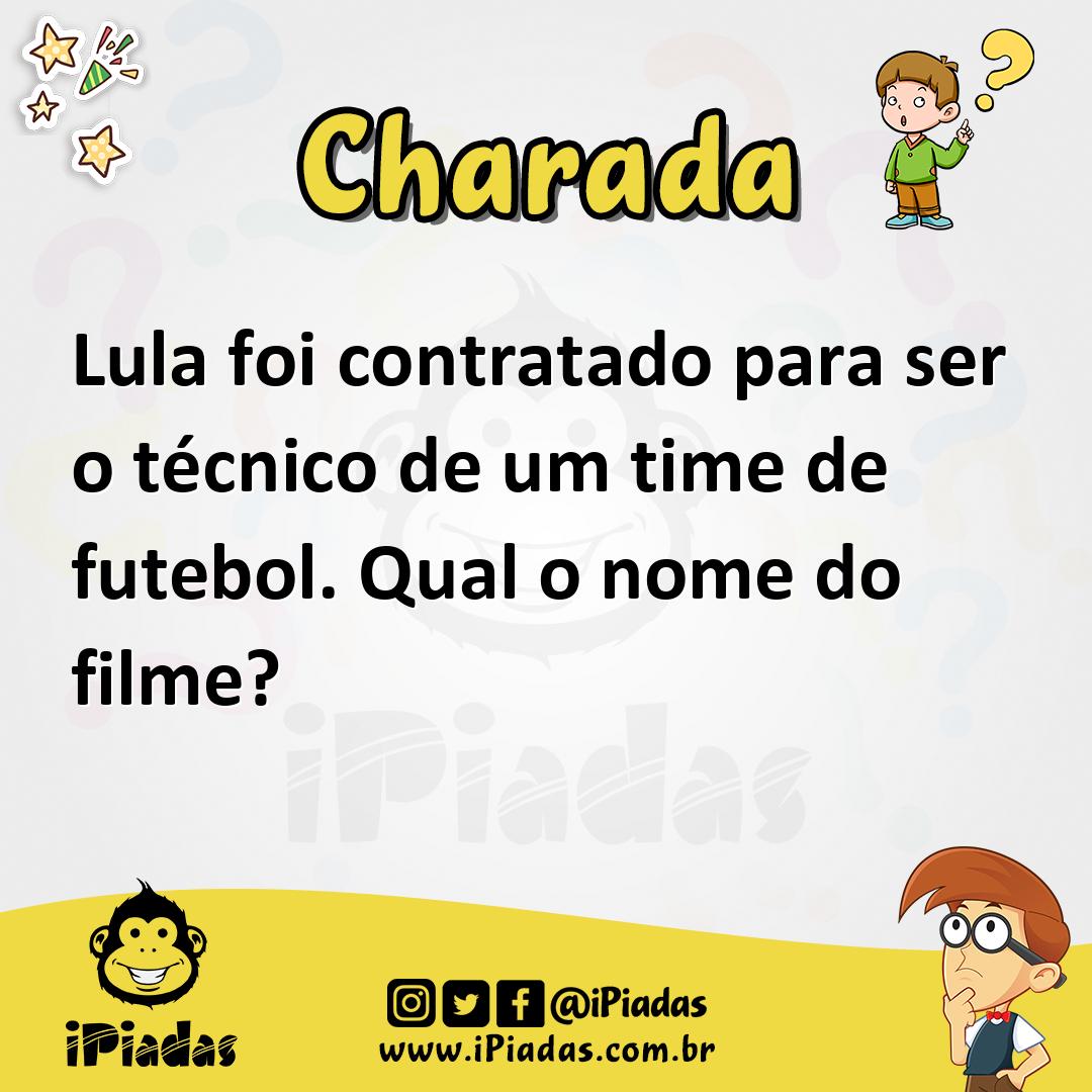 Lula foi contratado para ser o técnico de um time de futebol Qual o