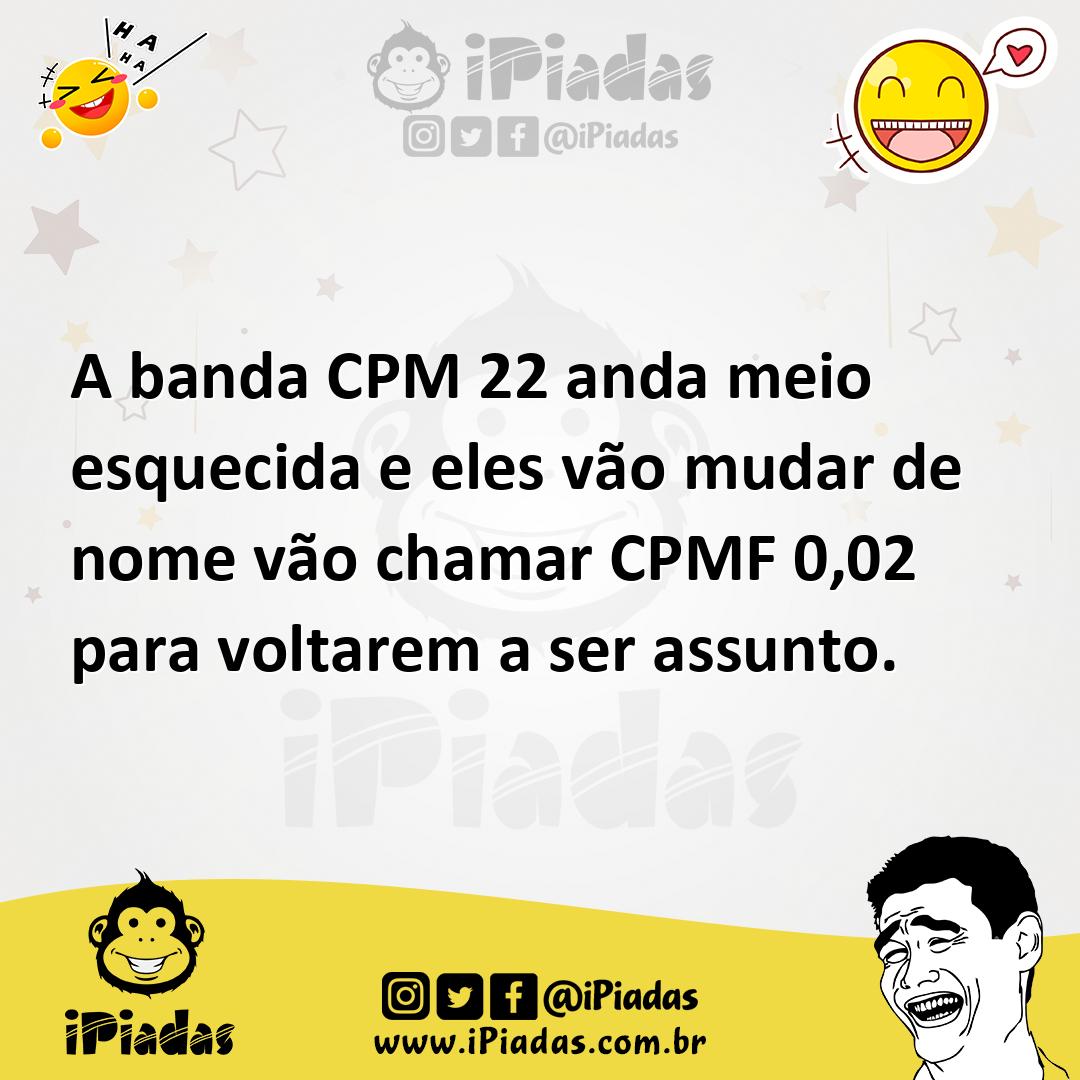 A banda CPM 22 anda meio esquecida e eles vão mudar de nome vão chamar