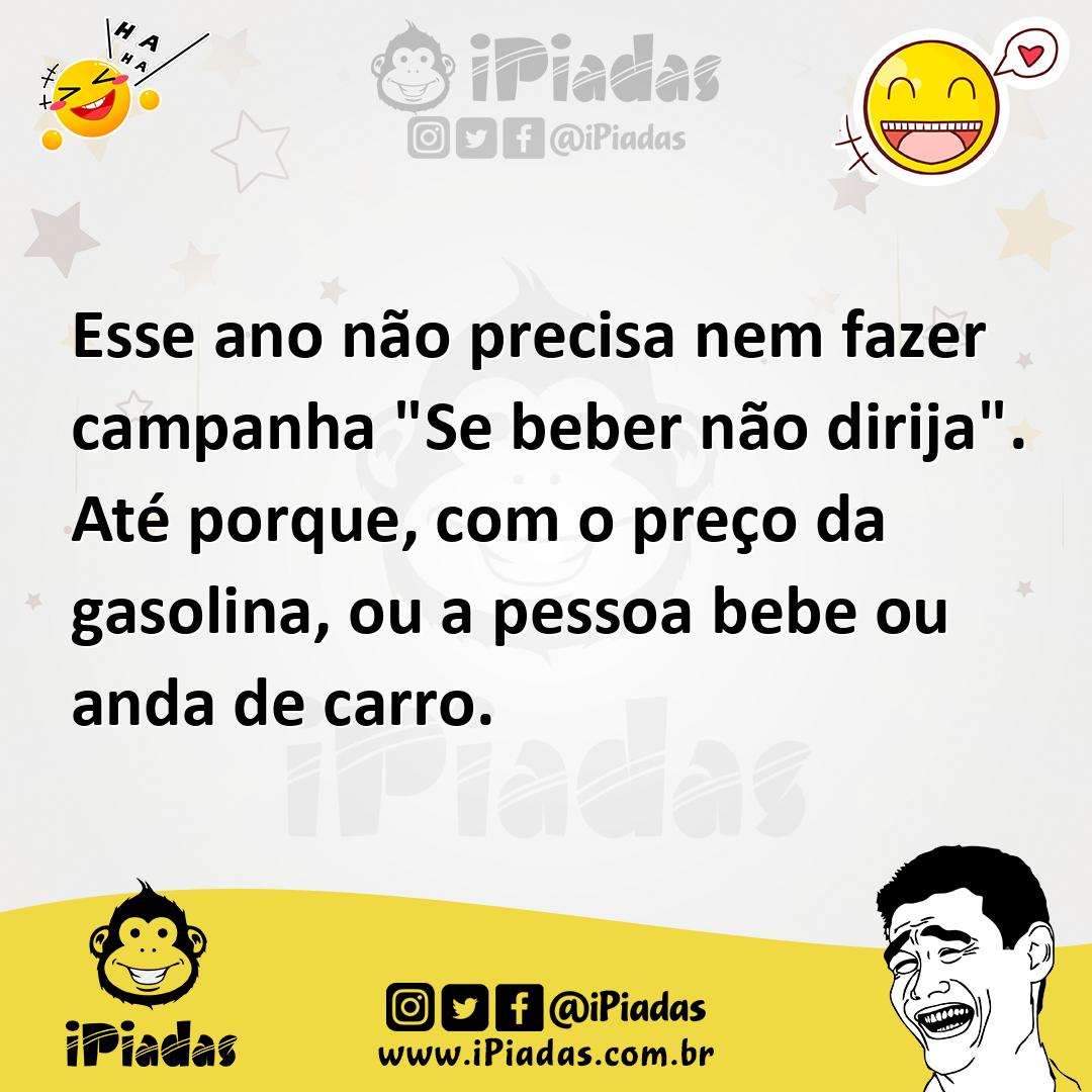 Esse ano não precisa nem fazer campanha Se beber não dirija Até