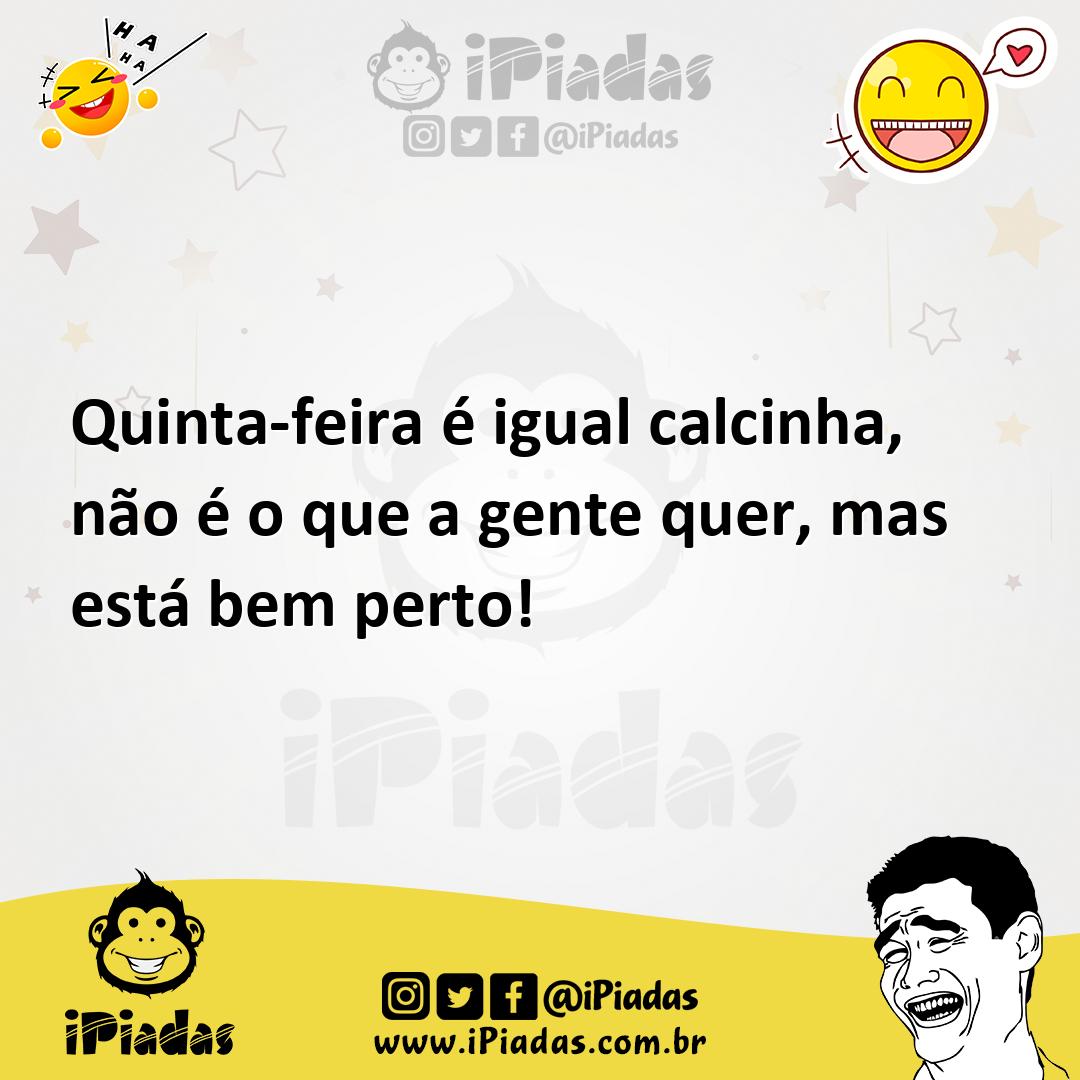 Quinta Feira Igual Calcinha N O O Que A Gente Quer Mas Est Bem