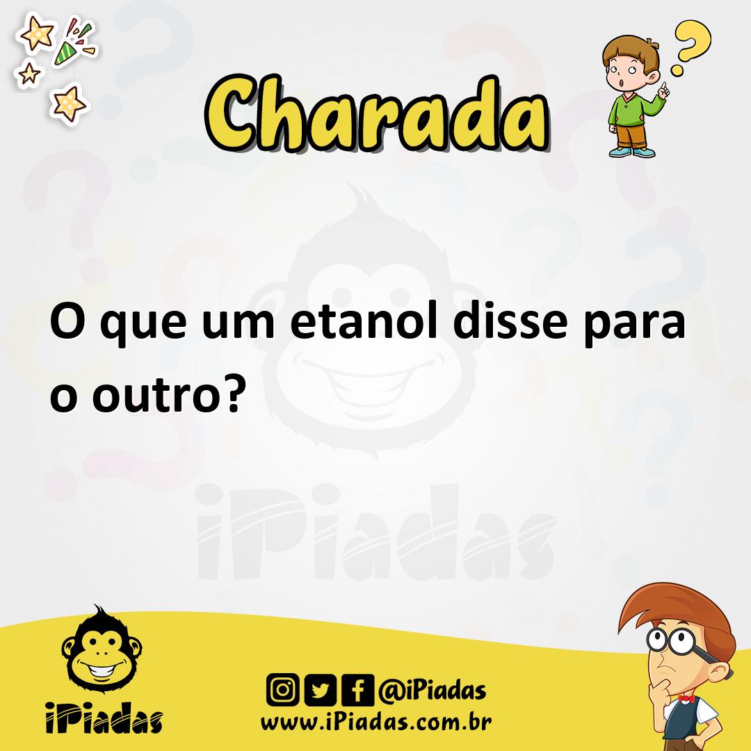 O que um etanol disse para o outro? - Charada e Resposta - Racha Cuca