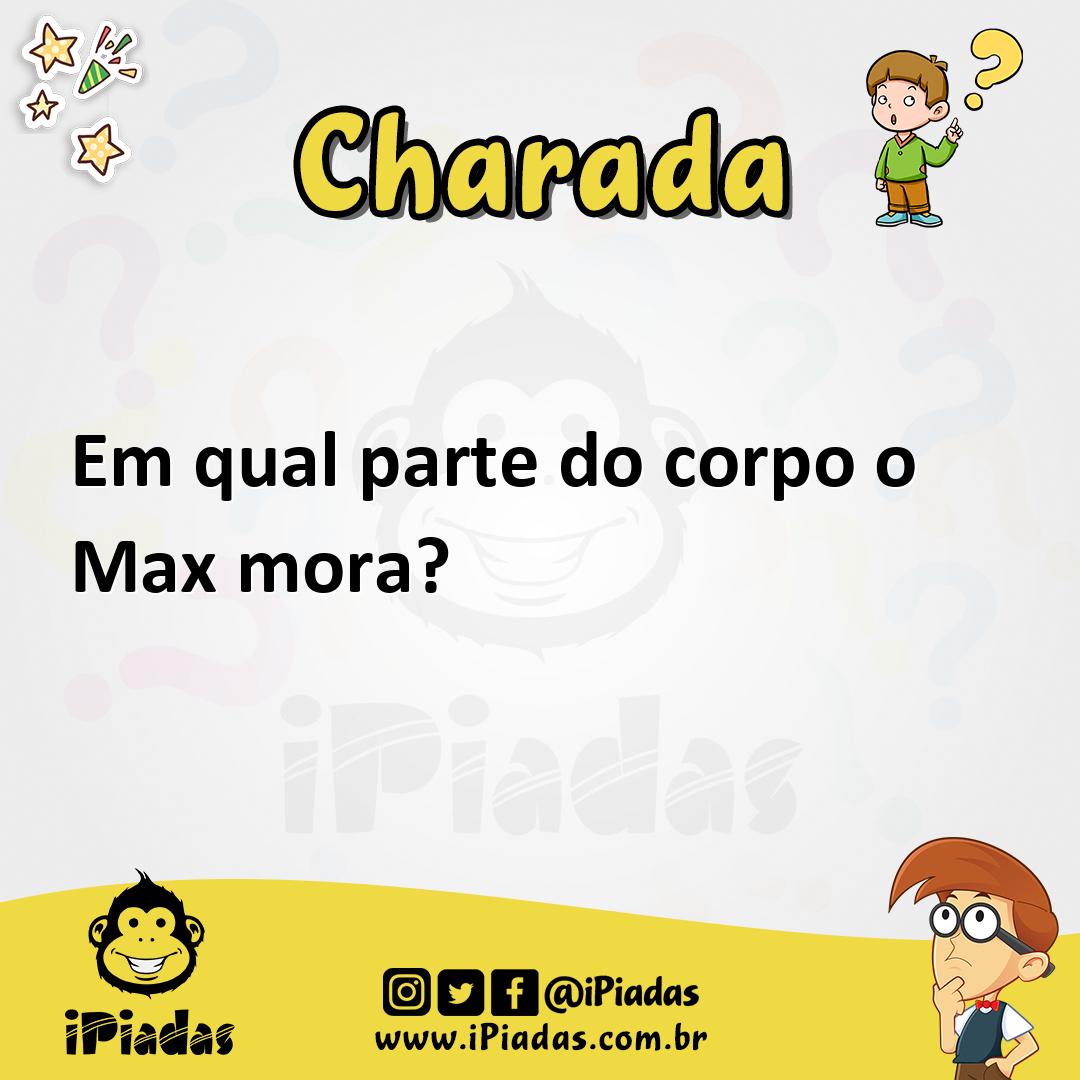 Em qual parte do corpo o Max mora? - Charada e Resposta - Racha Cuca