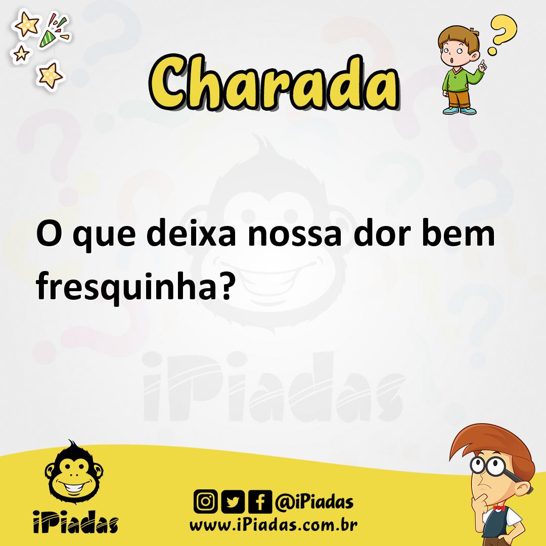 O que deixa nossa dor bem fresquinha? - Charada e Resposta - Racha