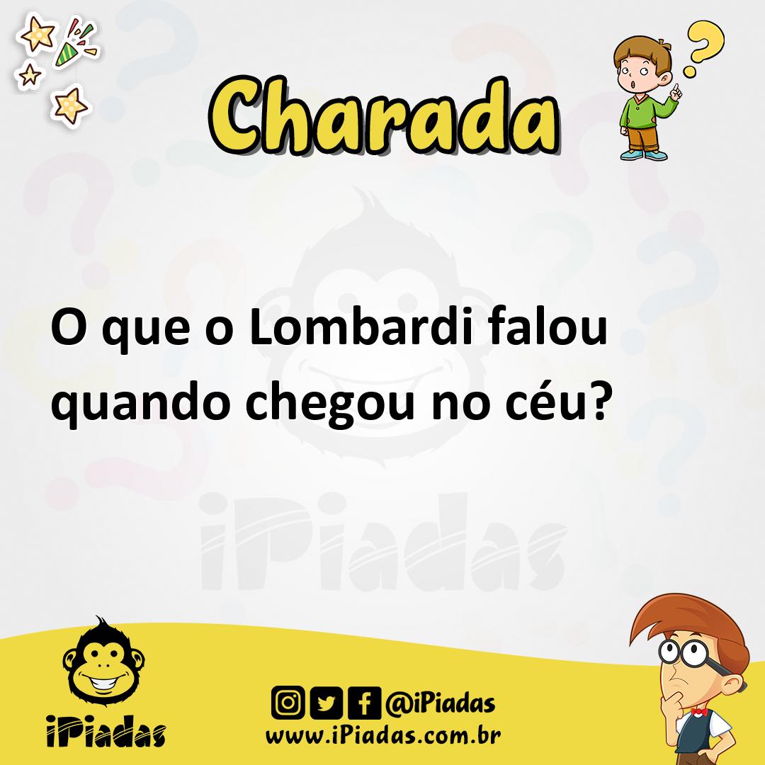 O que o Lombardi falou quando chegou no céu? - Charada e Resposta