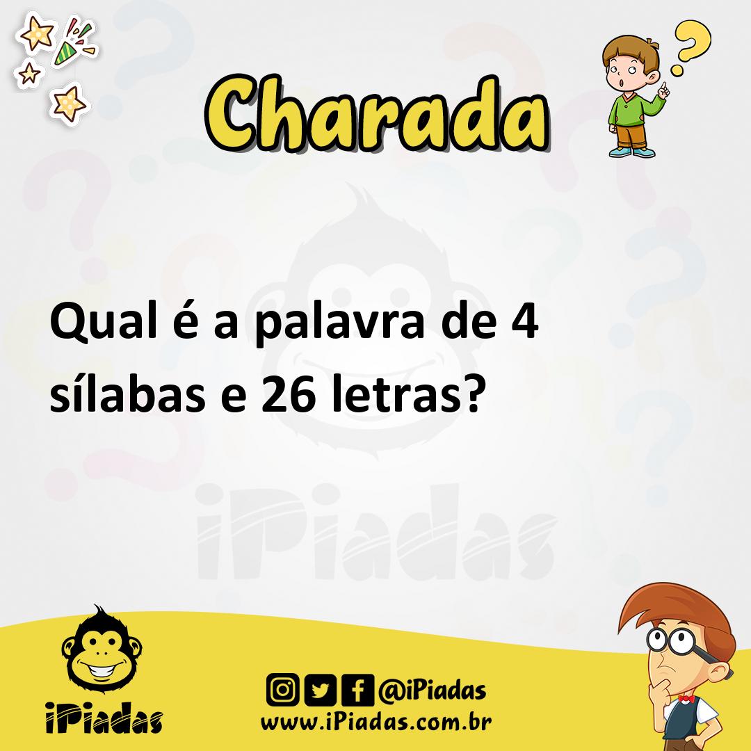 Qual é a palavra de 4 sílabas e 26 letras? - Charada e Resposta - Racha Cuca