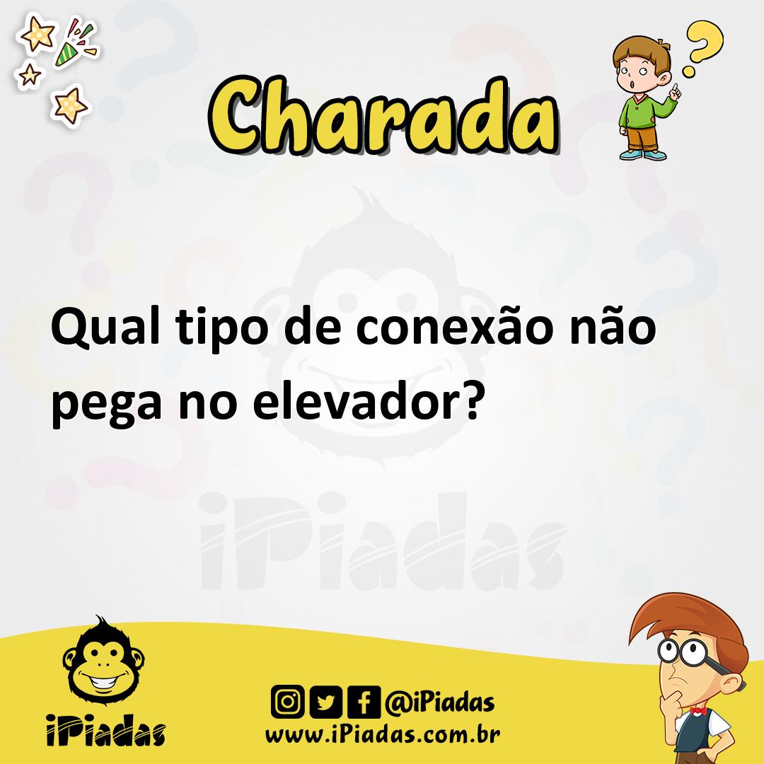 Qual tipo de conexão não pega no elevador? - Charada e Resposta