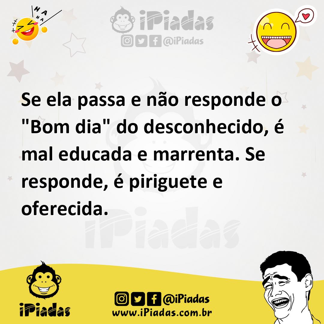 Se ela passa e não responde o 