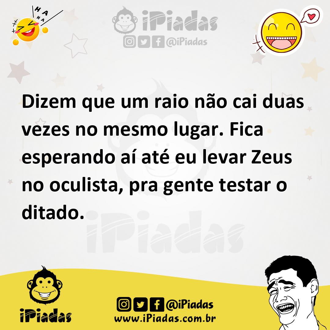 Dizem Que Um Raio Não Cai Duas Vezes No Mesmo Lugar. Fica Esperando Aí ...