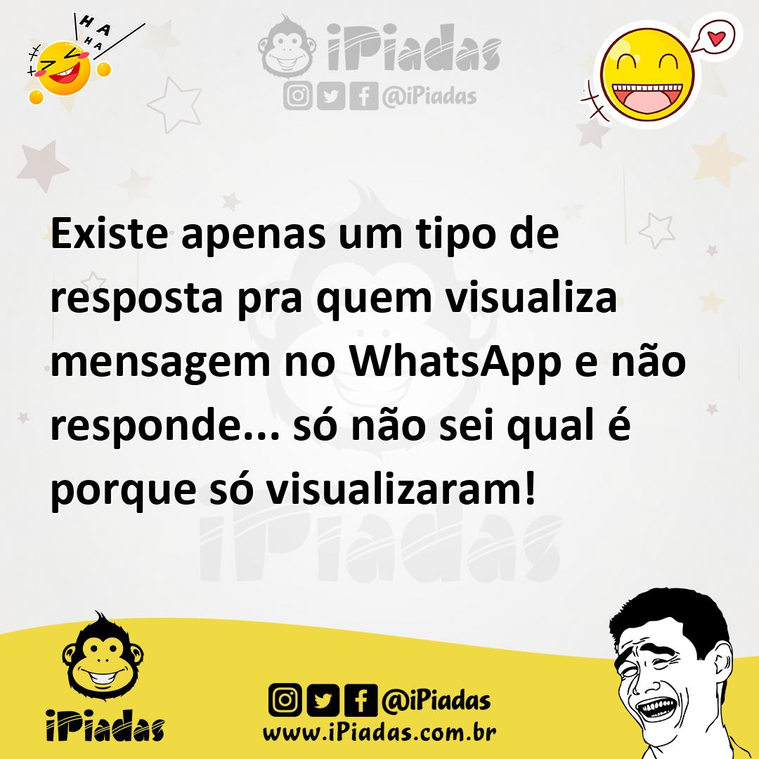 Existe Apenas Um Tipo De Resposta Pra Quem Visualiza Mensagem No Whatsapp E N O Responde S