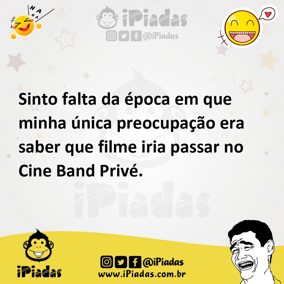 Sinto falta da época em que minha única preocupação era saber que filme  iria passar no Cine Band Privé.