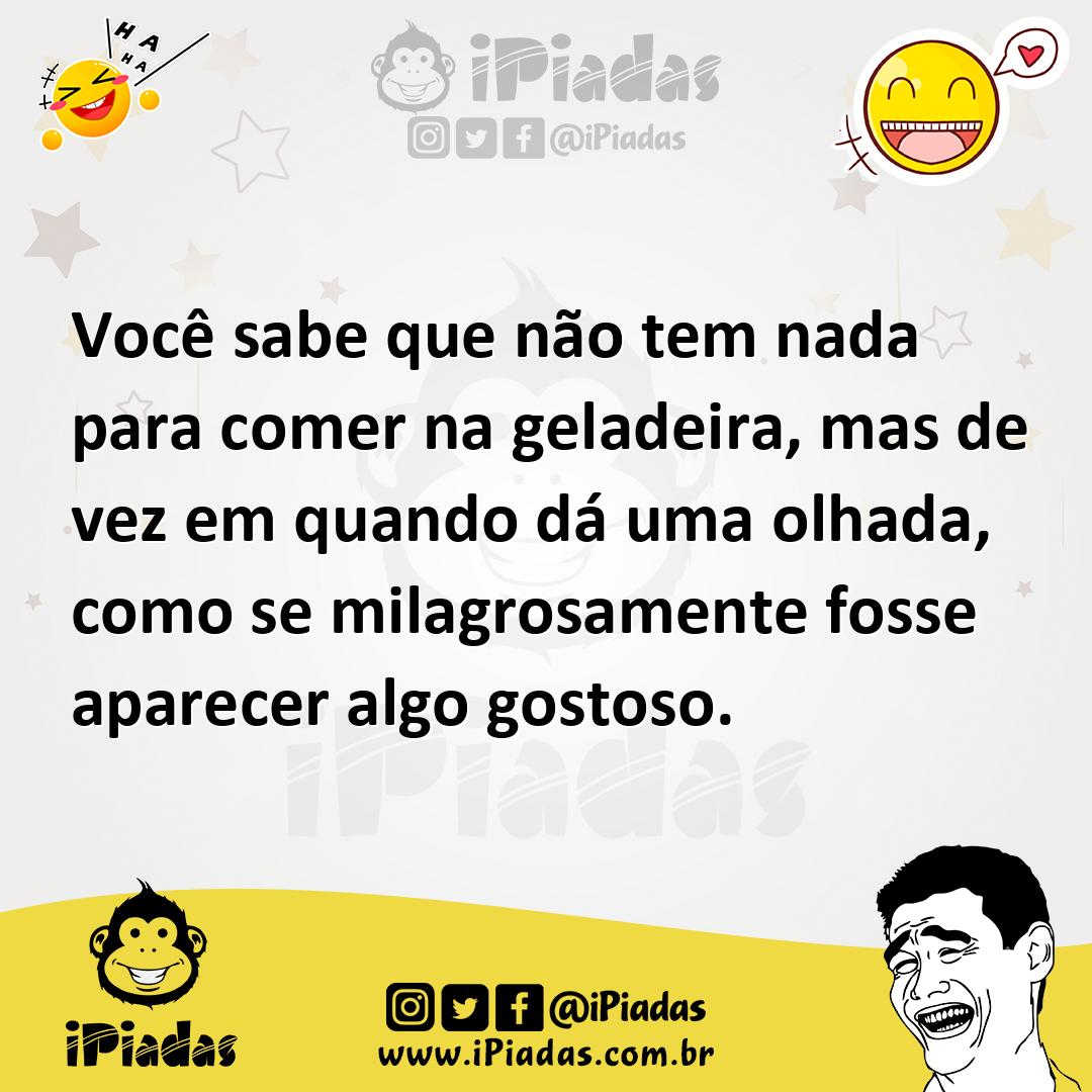 Você Sabe Que Não Tem Nada Para Comer Na Geladeira Mas De Vez Em