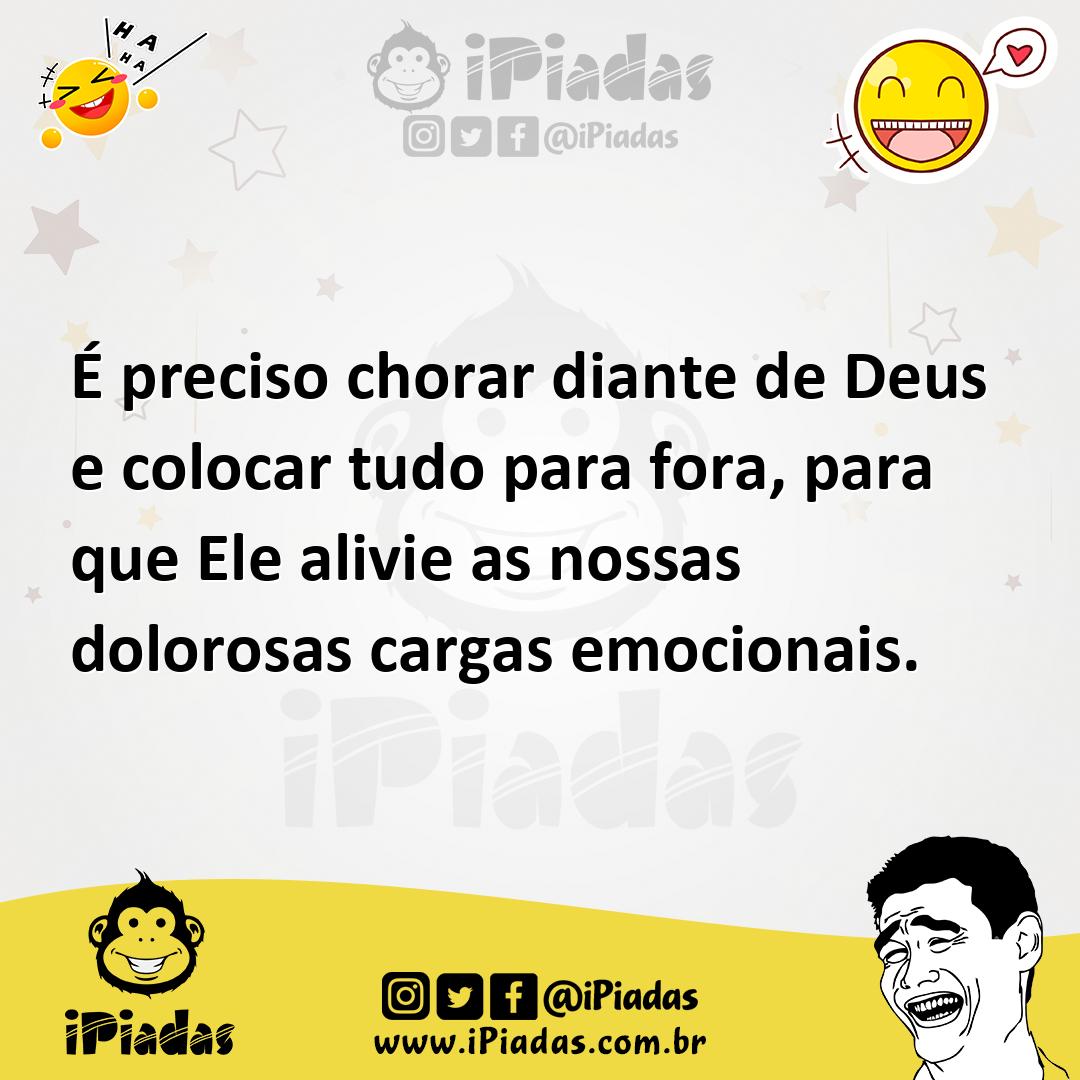 Preciso Chorar Diante De Deus E Colocar Tudo Para Fora Para Que Ele Alivie As Nossas