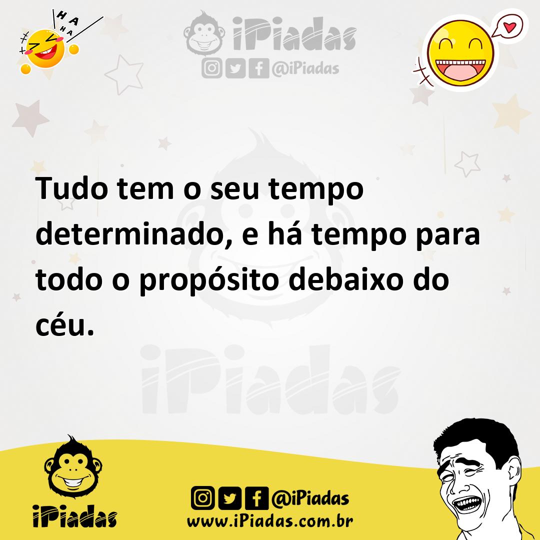 Tudo Tem O Seu Tempo Determinado E Há Tempo Para Todo O Propósito