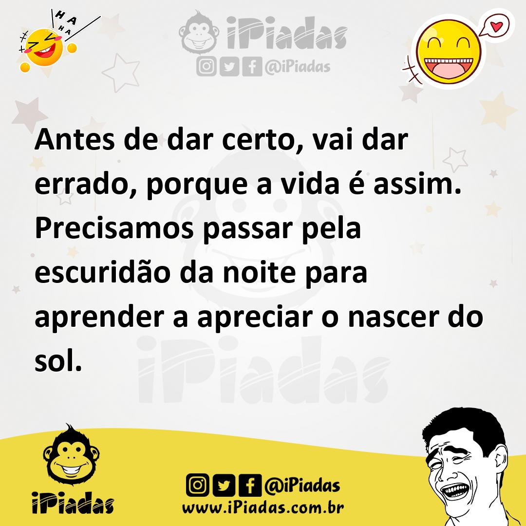 Antes De Dar Certo, Vai Dar Errado, Porque A Vida é Assim. Precisamos ...